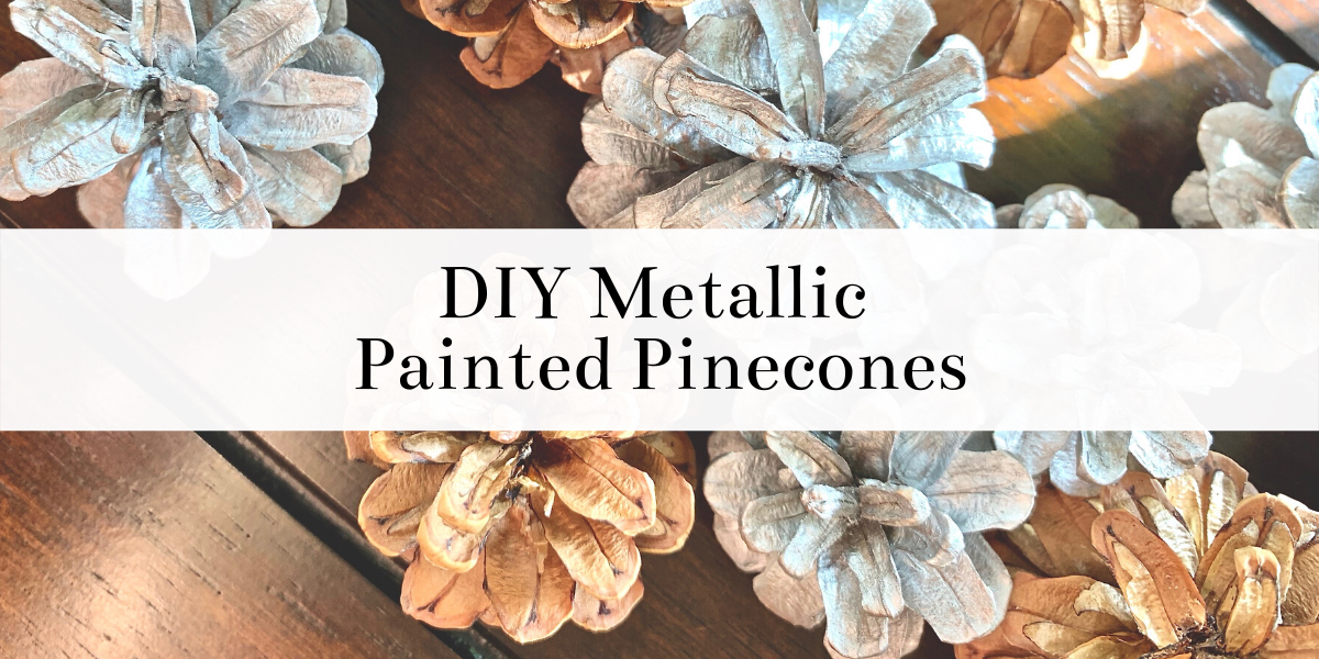 DIY Metallic Painted Pinecones