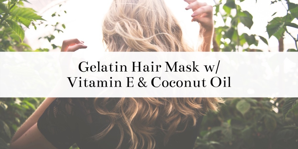 Gelatin Hair Mask with Coconut Oil and Vitamin E Oil